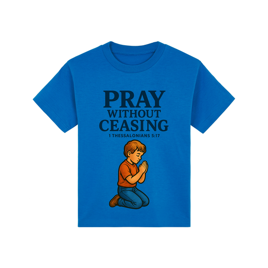 Pray Without Ceasing Bible Verse Shirt for Kids - Unisex